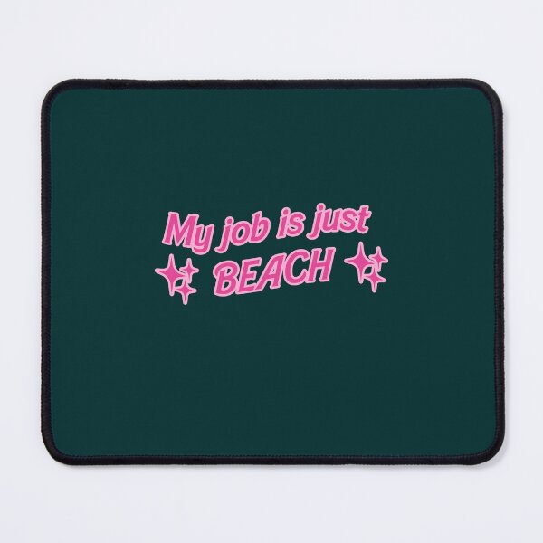 Item preview, My job is just beach designed and sold by MorganCasperr.