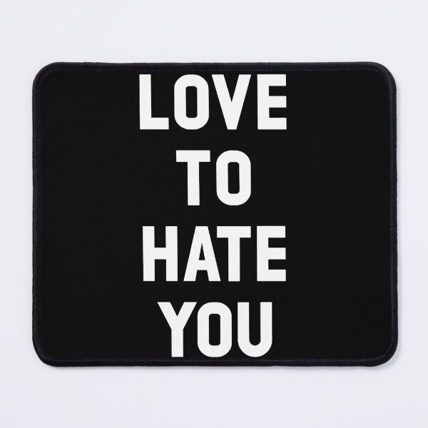 Item preview, Love to Hate You, white designed and sold by LakeeshaKaplan.