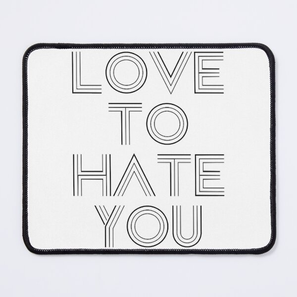 Item preview, Love to Hate You, black designed and sold by LakeeshaKaplan.