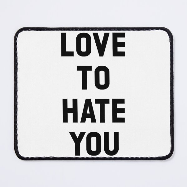 Item preview, Love to Hate You, black designed and sold by LanitaKeen.