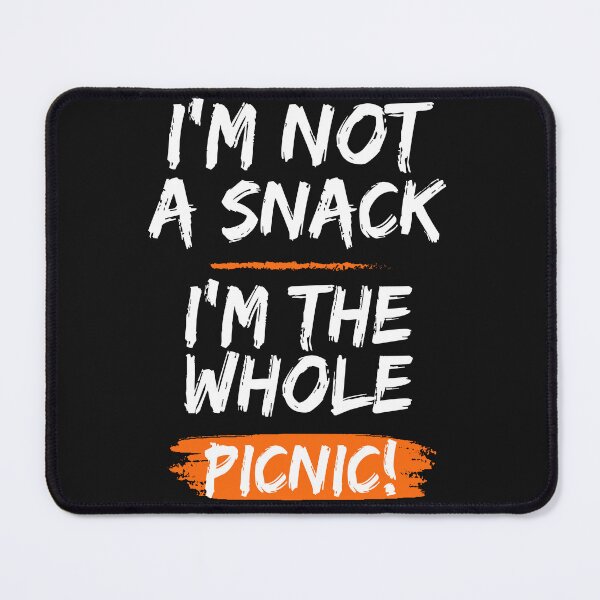 Item preview, I'm not a snack, i'm the whole picnic ! designed and sold by GlitzDesign.