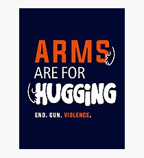 Arms Are for Hugging, End Gun Violence Photographic Print