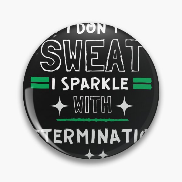 Item preview, I don't sweat – I sparkle with determination designed and sold by GlitzDesign.