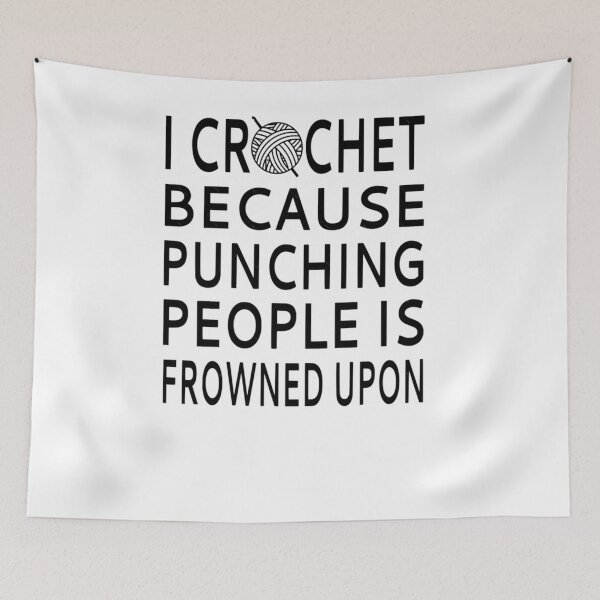 Item preview, I Crochet Because Punching People Is Frowned Upon  1	 designed and sold by pyjxljagu97.
