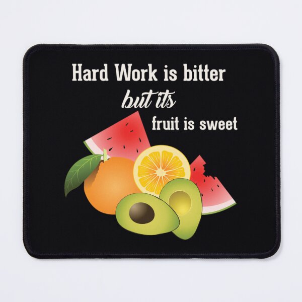 Item preview, Hard Work Is Bitter But Its Fruits Is Sweet designed and sold by bajcqarm8.