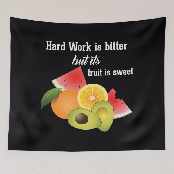 Item preview, Hard Work Is Bitter But Its Fruits Is Sweet	 designed and sold by bajcqarm8.