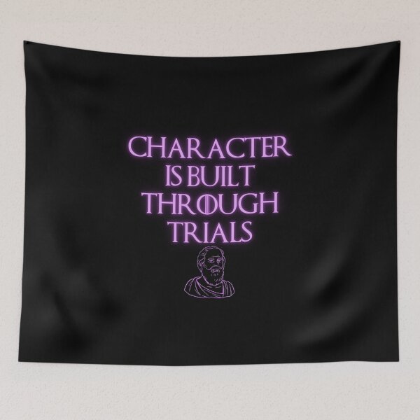 Item preview, Character Is Built Through Trials, Philosophic Quote Design designed and sold by OurPhilosophy.