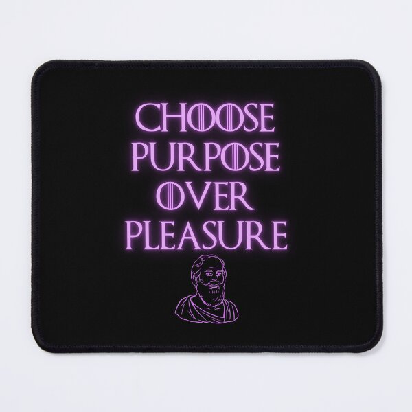 Item preview, Choose Purpose Over Pleasure, Philosophic Quote Design designed and sold by OurPhilosophy.