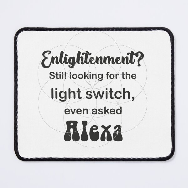 Item preview, Enlightenment? still looking for the light switch, even asked Alexa designed and sold by niks1351.