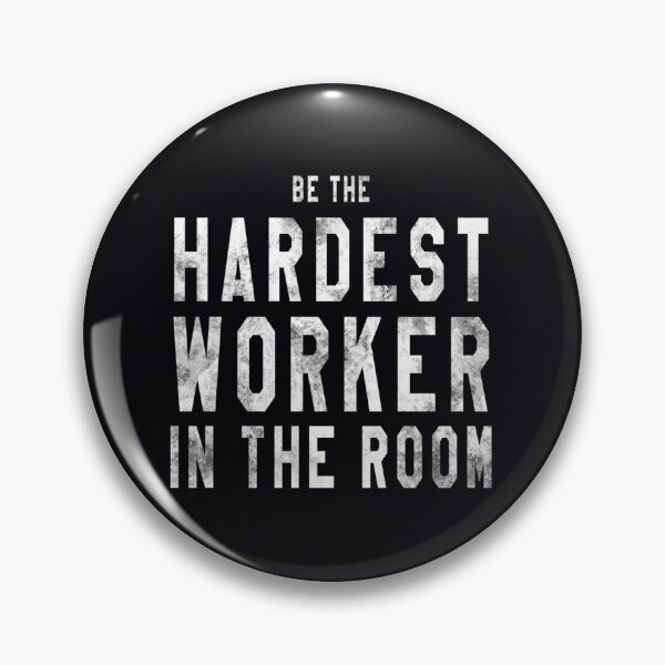 Item preview, hardest worker in the room 	 		 designed and sold by bajcqarm8.