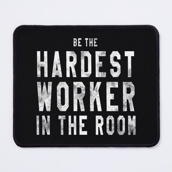 Item preview, hardest worker in the room designed and sold by bajcqarm8.