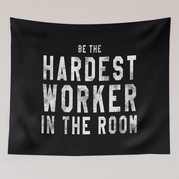 Item preview, hardest worker in the room 	 		 designed and sold by bajcqarm8.