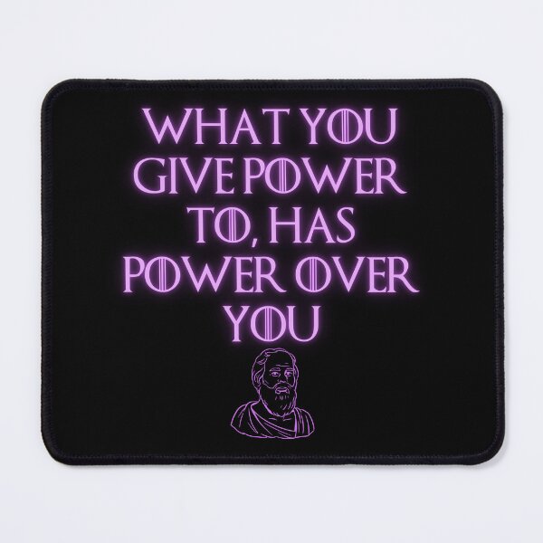 Item preview, What has Power Over You, Philosophic Quote Design designed and sold by OurPhilosophy.