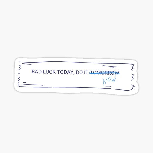 Artikel-Vorschau von Siebzehn Glücksbringer mit der Aufschrift „Bad Luck Today, Do It Now“., designt und verkauft von kayliekruk.