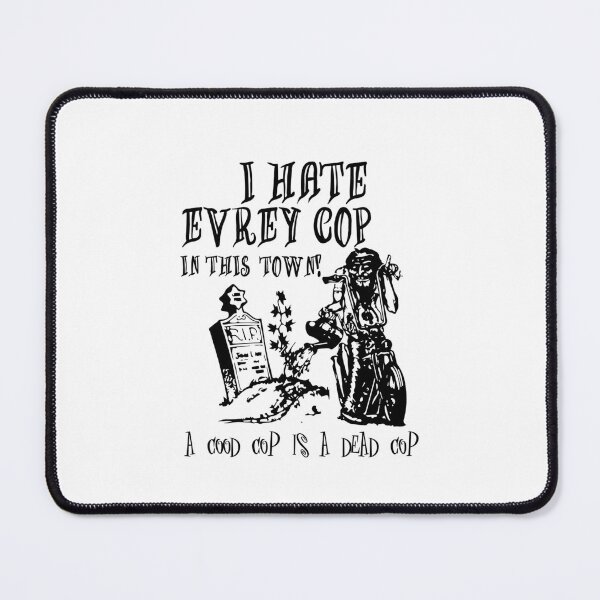 Item preview, I Hate Every Cop In This Town 	  	 designed and sold by pyjxljagu97.
