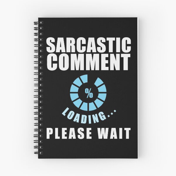 Item preview, Sarcastic Comment Loading Please Wait Sarcastic Comment Sarcasm Waiting Humor designed and sold by anziehend.