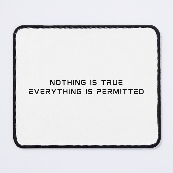 Item preview, Nothing Is True, Everything Is Permitted (centered black) designed and sold by HiddenBlade1.