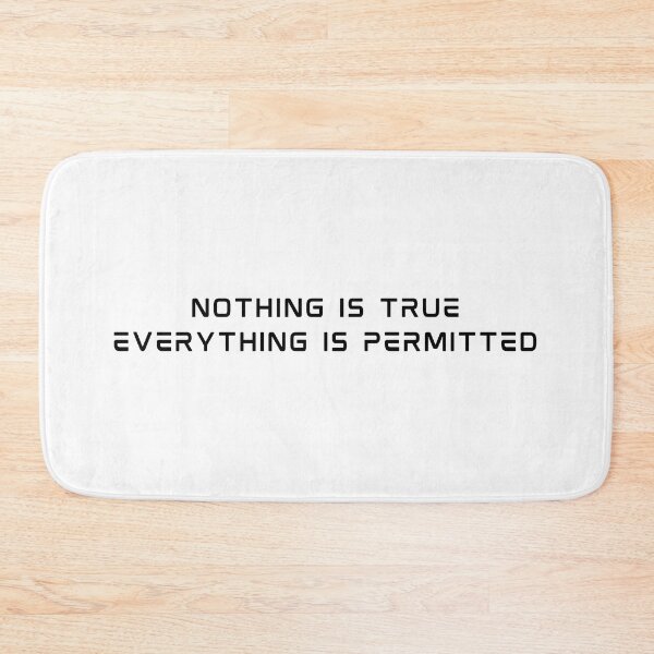 Item preview, Nothing Is True, Everything Is Permitted (centered black) designed and sold by HiddenBlade1.