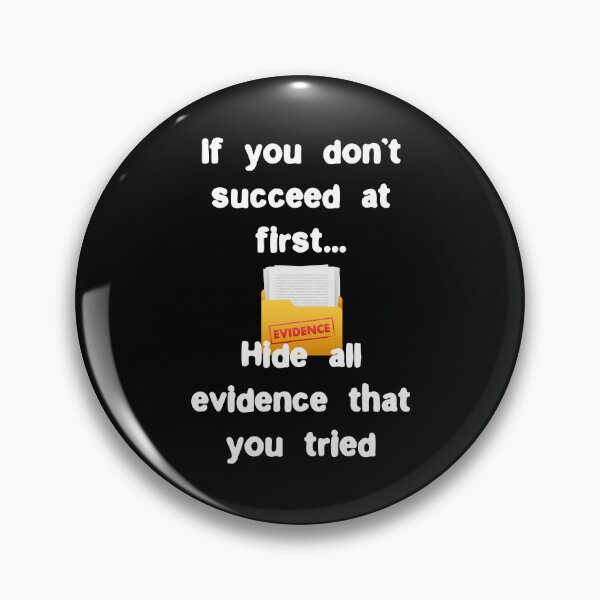 Item preview, If you don’t succeed at first hide all evidence that u tried designed and sold by Gevover.