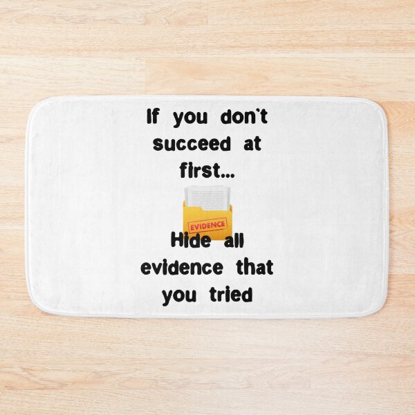 Item preview, If you don’t succeed at first hide all evidence that u tried designed and sold by Gevover.