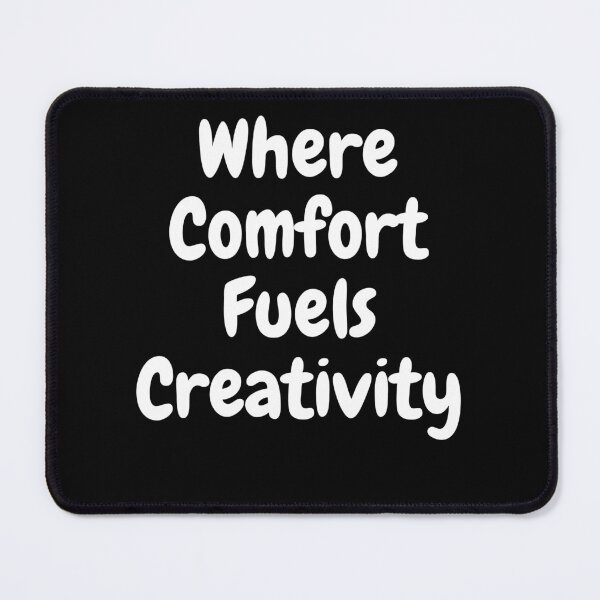 Item preview, Comfort Fuels Creativity gifts for homeworker designed and sold by CoollerArt.