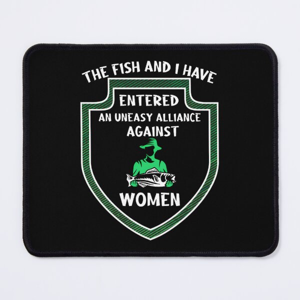 Item preview, The Fish And I Have Entered An Uneasy Alliance Against 	  	 designed and sold by beokzojkf84.