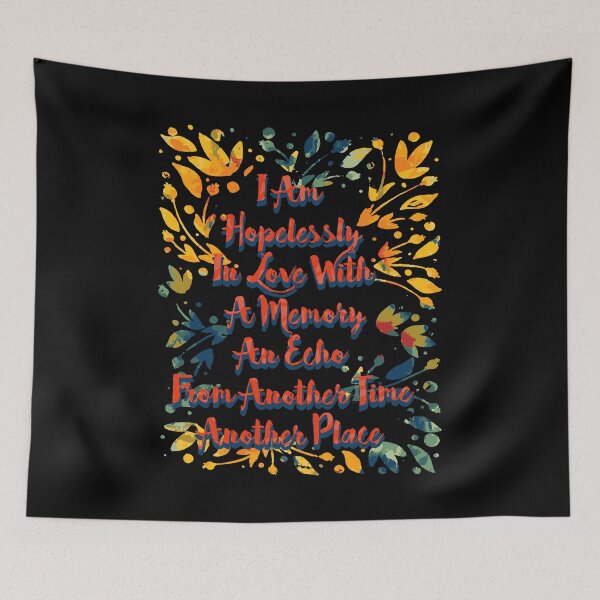 Item preview, I am hopelessly in love with a memory an echo from another time, another place designed and sold by remerasnerdas.
