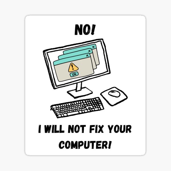 Item preview, NO! I will not fix your computer! - IT brand joke, games, informatic designed and sold by zabusss.