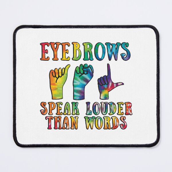 Item preview, Funny Eyebrows Speak Louder Than Words ASL designed and sold by Betsytiptoe.