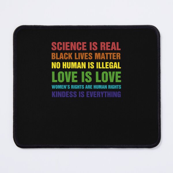 Item preview, Science Is Real Black Lives Matter No Human Is Illegal Love is Love 	's Rights Are Rights Kindess Is Everything  	 designed and sold by uaixcacnlnv34.