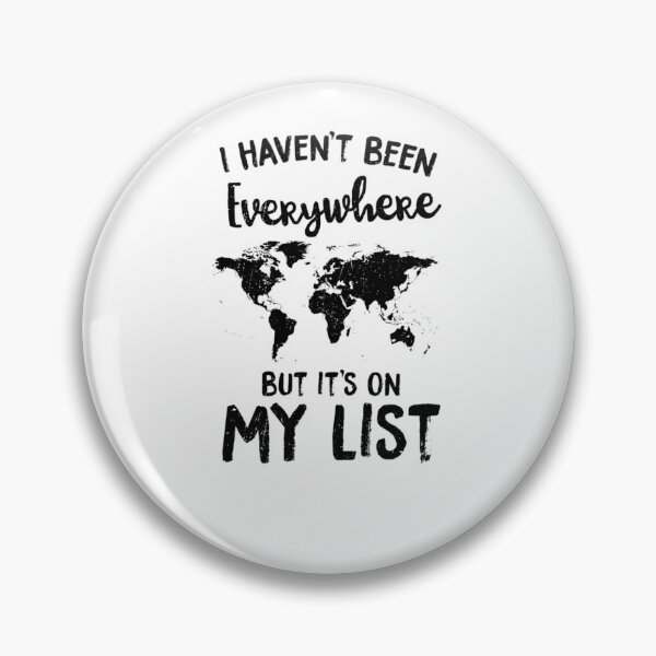 Item preview, I Haven't Been Everywhere But It's On My List  	 designed and sold by ucjzbiuo40.