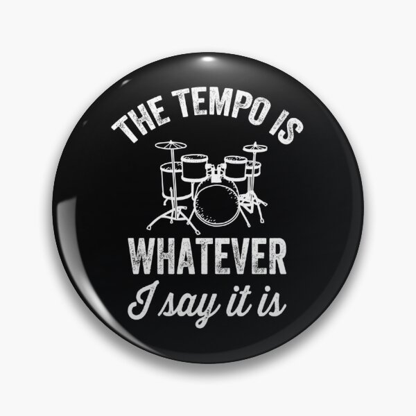 Item preview, The tempo is whatever I say It is - 	 drummer  	 designed and sold by bfjijehbyw31.