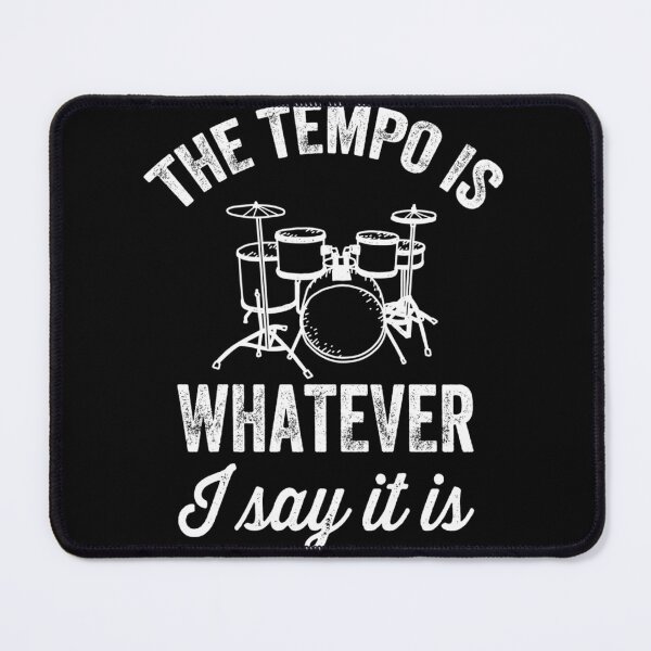 Item preview, The tempo is whatever I say It is - 	 drummer  	 designed and sold by bfjijehbyw31.
