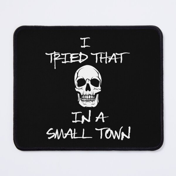Item preview, Copy of I Tried That In A Small Town designed and sold by defimo.
