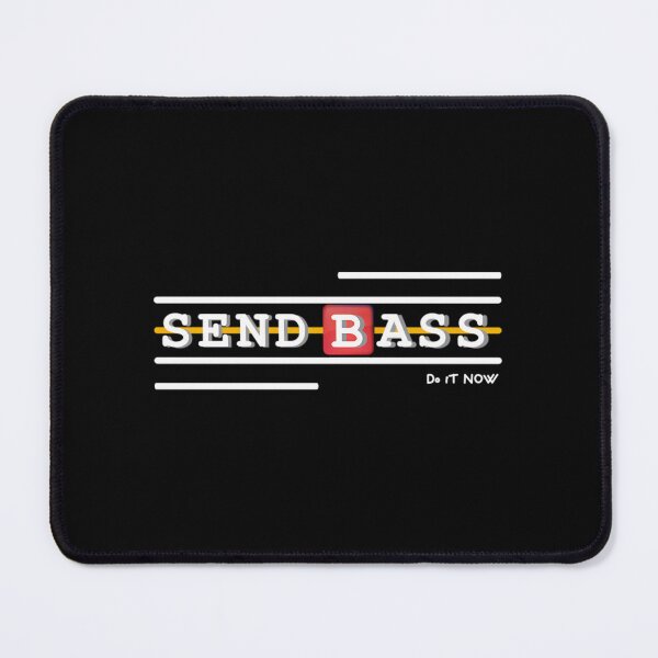 Item preview, Send Bass (do it now) designed and sold by xllhexcbkmr62.