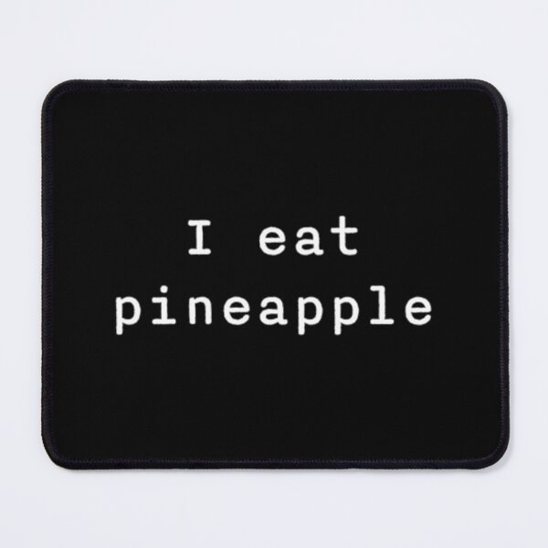 Item preview, I eat pineapple in white text designed and sold by umvodtom8.