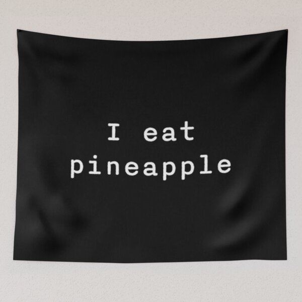 Item preview, I eat pineapple in white text  	 designed and sold by umvodtom8.