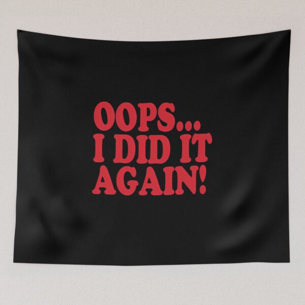 Item preview, OOPS... I Did It Again!  	 designed and sold by oeuwulwyyvy39.