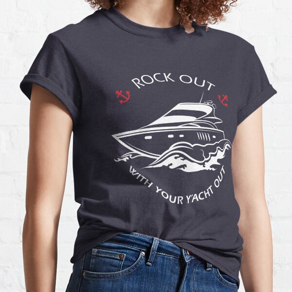 Rock Out With Your Y'acht Out - Pop o' Red Classic T-Shirt