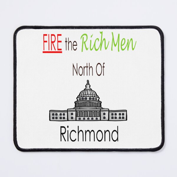 Item preview, Fire the Rich Men North Of Richmond designed and sold by PoseySticks.