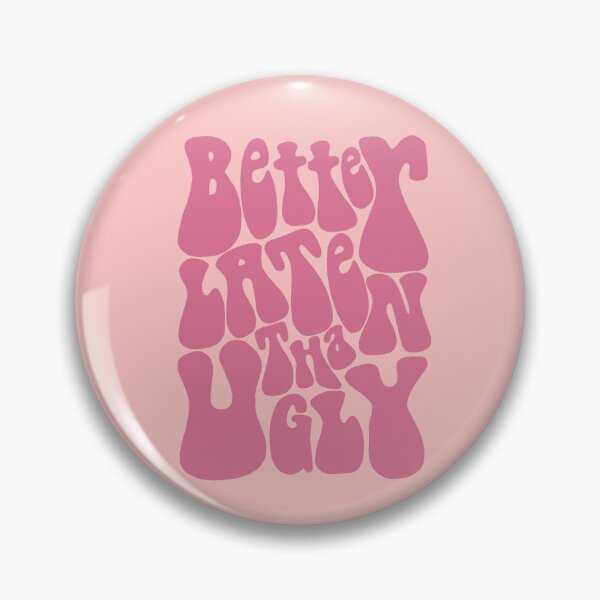 Item preview, Better Late Than Ugly designed and sold by SS-stylish.