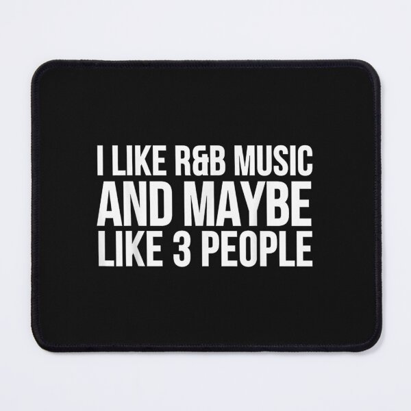 Item preview, R&B Funny - I Like R&B Music And Maybe Like 3 People  designed and sold by KimGoncalvesA.