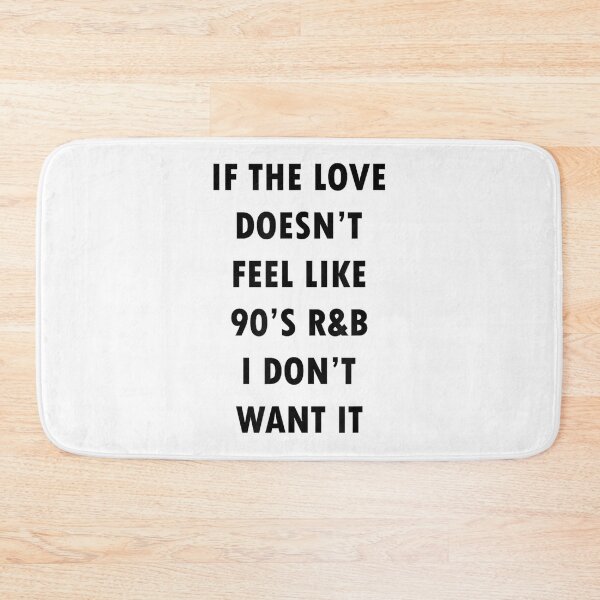 Item preview, If The Love Doesn't Feel Like 90S R&B I Don't Want It Shirt designed and sold by KevinJonesAE.