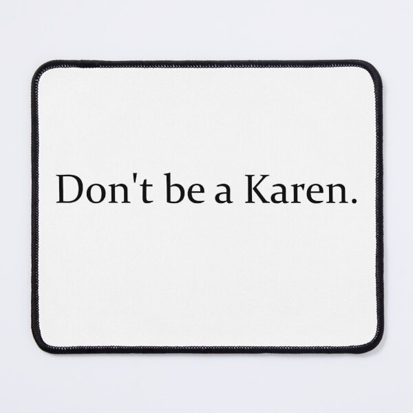Item preview, Don't Be A Karen designed and sold by PoseySticks.