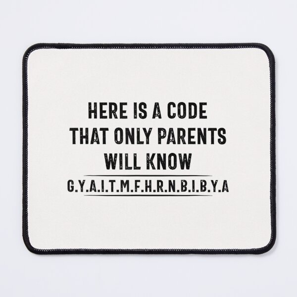 Item preview, A Code That Only Parents Know G.Y.A.I.T.M.F.H.R.N.B.I.B.Y.A designed and sold by ShaneMcEntire.