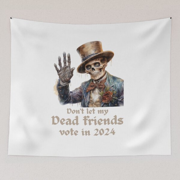 Item preview, Don't let my dead friends vote in 2024 designed and sold by Hiremeamerica.