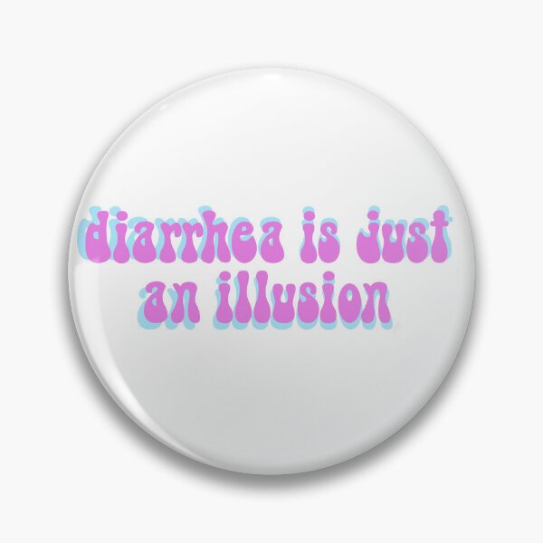 Item preview, Diarrhea Is Just An Illusion designed and sold by macychamberlain.