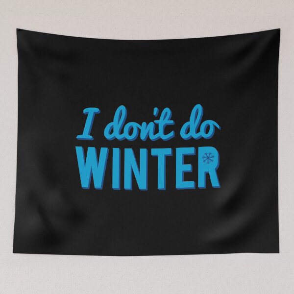 Item preview, I Don't Do Winter designed and sold by flippinsg.