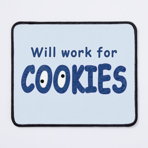 Item preview, Will work for COOKIES designed and sold by Fanarchist.