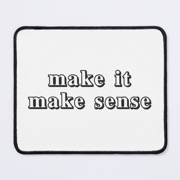 Item preview, make it make sense (variant) designed and sold by wlsdesigns.
